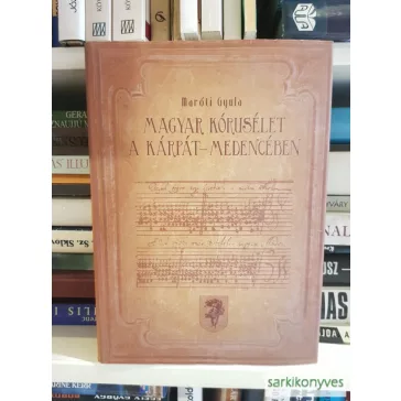 Maróti Gyula: Magyar kórusélet a Kárpát-medencében
