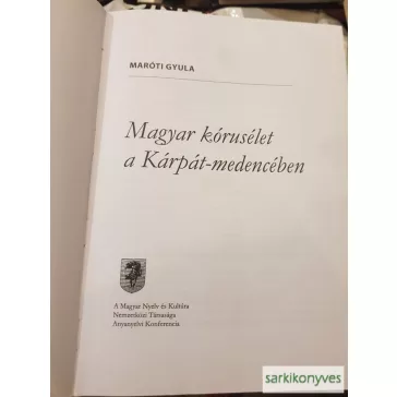 Maróti Gyula: Magyar kórusélet a Kárpát-medencében