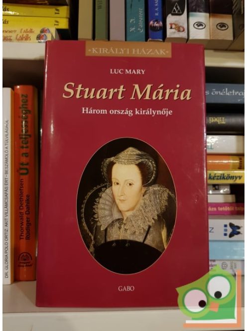 Luc Mary: Stuart Mária (Királyi házak)