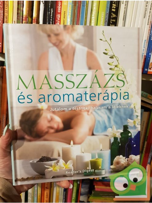 Shelley Keating, Stephen Bayliss, Ela Bayliss, Pamela Allardice: Masszázs és aromaterápia ( readers digest )