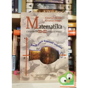   Czapáry Endre, Gyapjas Ferenc: Matematika feladatgyűjtemény középiskolák 11-12. évfolyama számára (emelt szintű)