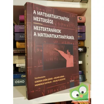   Pálfalvi Józsefné Dr. Munkácsy Katalin: A matematikatanítás mestersége  Mestertanárok a matematikatanításról
