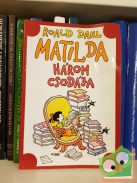 Roald Dahl: Matilda három csodája (Ritka)