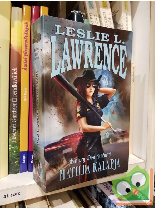 Leslie L. Lawrence: Matilda kalapja - Báthory Orsi történetei