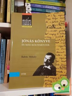   Babits Mihály: Jónás könyve és más költemények (Matúra klasszikusok 9.)
