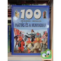   Mattenheim Gréta: Mátyás és a Hunyadiak (100 állomás - 100 kaland)