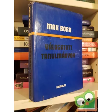 Max Born: Válogatott tanulmányok
