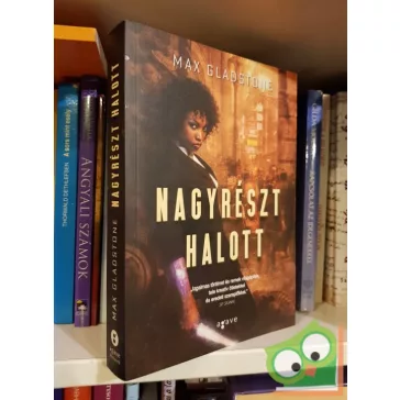 Max Gladstone: Nagyrészt halott (Craft-ciklus 1.)