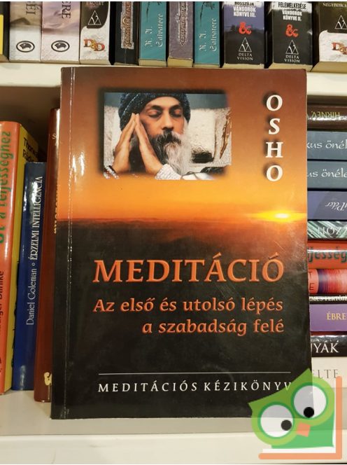 Osho: Meditáció – Az első és utolsó lépés a szabadság felé