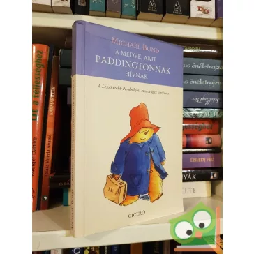   Michael Bond: A medve, akit Paddingtonnak hívnak (Paddington 1.)