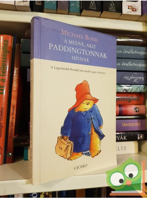 Michael Bond: A medve, akit Paddingtonnak hívnak (Paddington 1.)