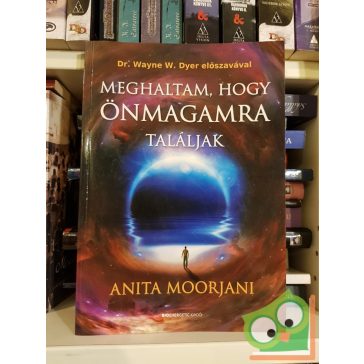 Anita Moorjani: Meghaltam, hogy önmagamra találjak
