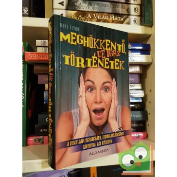 Mike Flynn (szerk.): Meghökkentő, de igaz történetek
