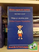 Munro Leaf: Mégis jó iskolába járni / Robert Francis Weatherbee (Olvass engem két nyelven sorozat)