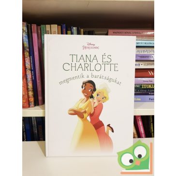   Cynthea Liu: Tiana és Charlotte megmentik a barátságukat (Disney hercegnők)