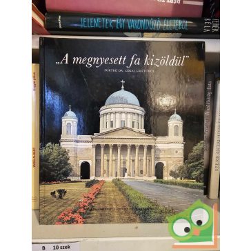  Király Ildikó (szerk.) - Szabó György István (szerk.): A megnyesett fa kizöldül