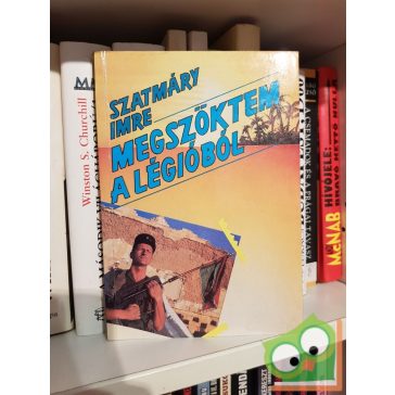 Szatmáry Imre: Megszöktem a légióból