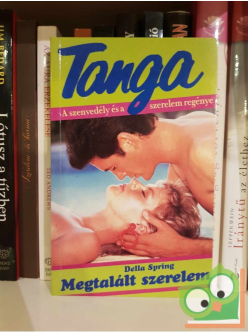 Della Spring: Megtalált szerelem (Tanga) (a szenvedély és a szerelem regénye)