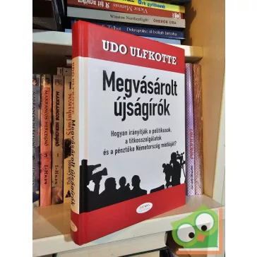 Udo Ulfkotte: Megvásárolt újságírók
