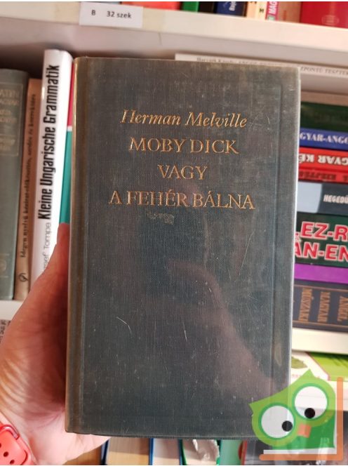 Herman Melville: Moby Dick vagy a fehér bálna (A világirodalom klasszikusai)