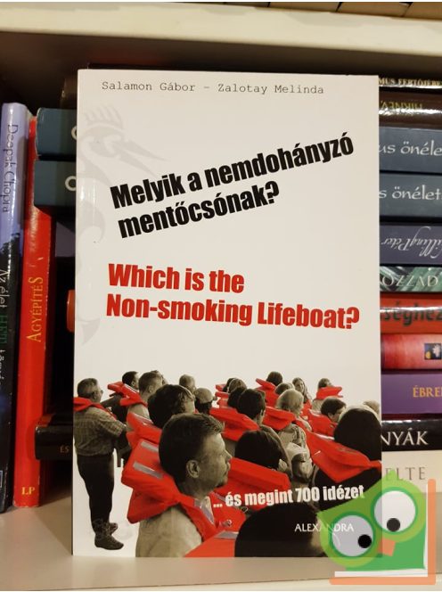 Salamon Gábor (szerk.) - Zalotay Melinda (szerk.): Melyik a nemdohányzó mentőcsónak? – Which is the Non-smoking Lifeboat?