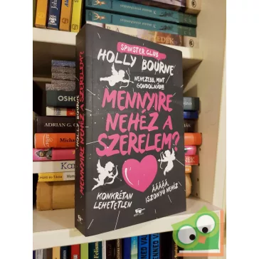 Holly Bourne: Mennyire nehéz a szerelem? (Spinster Club 2.)