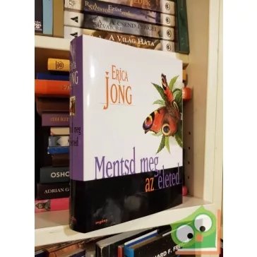 Erica Jong: Mentsd meg az életed