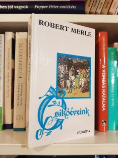 Robert Merle: Csikóéveink (Francia história 2.)