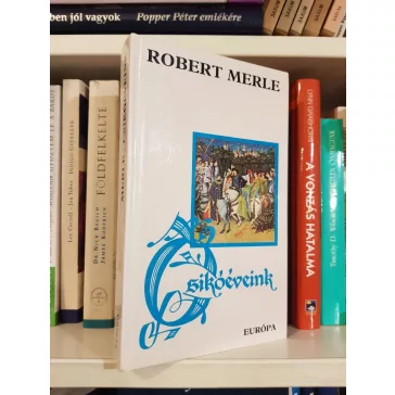 Robert Merle: Csikóéveink (Francia história 2.)