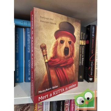   Menyhárt Böbe: Mert a kutya is ember - Kutyajó élet, kutyajó falatok (dedikált)