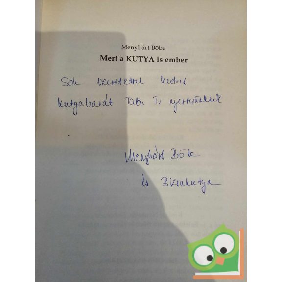 Menyhárt Böbe: Mert a kutya is ember - Kutyajó élet, kutyajó falatok (dedikált)