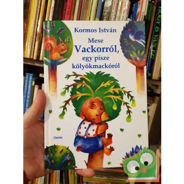   Kormos István: Mese Vackorról, egy pisze kölyökmackóról (Vackor 1.)