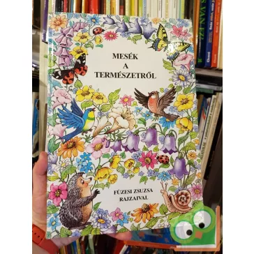   Molnár Andrea: Mesék a természetről (Füzesi Zsuzsa rajzaival)