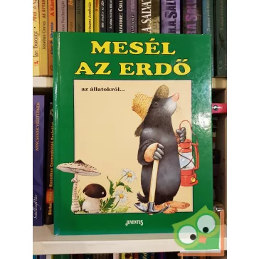   Tony Wolf: Mesél az erdő az állatokról  (Mesél az erdő 1.) (ritka)