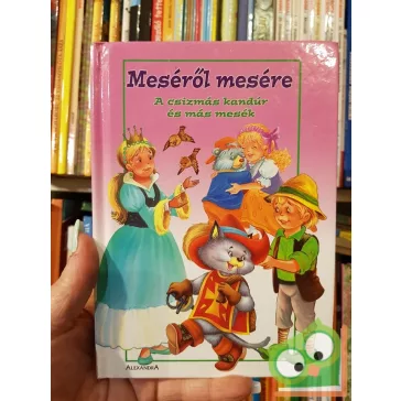 Meséről mesére A Csizmás Kandúr és más mesék