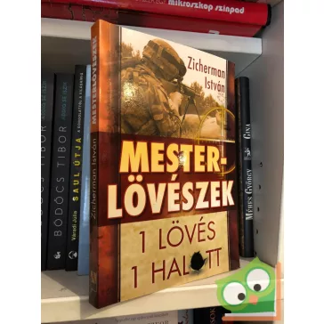 Zicherman István: Mesterlövészek 1 lövés – 1 halott