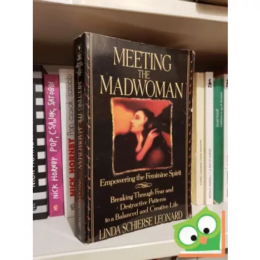    Linda Schierse Leonard: Meeting the Madwoman - Empowering the Feminine Spirit