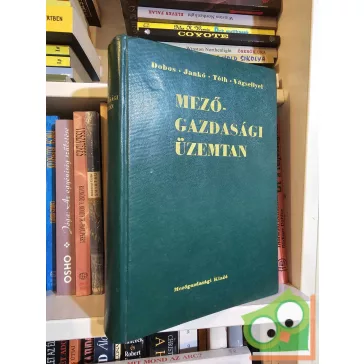   Dr. Tóth - Dr. Jankó - Dr. Dobos - Dr. Vágsellyei: Mezőgazdasági üzemtan