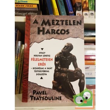 Pavel Tsatsouline: A Meztelen Harcos (Ritka)