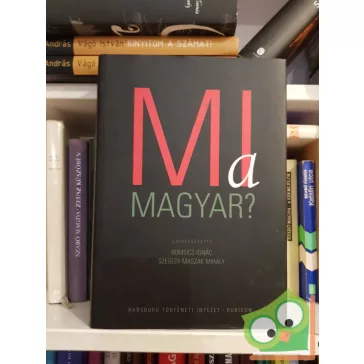 Szegedy-Maszák Mihály, Romsics Ignác: Mi a magyar?