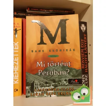   Cassandra Clare, Sarah Rees Brennan: Mi történt Peruban? (Bane krónikák 1.)