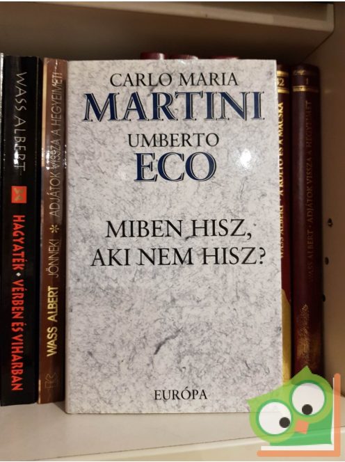 Carlo Maria Martini - Umberto Eco: Miben hisz, aki nem hisz?