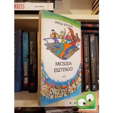 Varga Katalin: Micsoda esztendő!