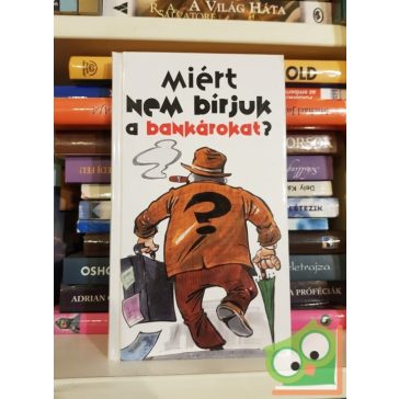 Lenkei Gábor: Miért nem bírjuk a bankárokat?