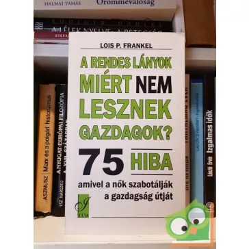   Lois P. Frankel: A rendes lányok miért nem lesznek gazdagok?