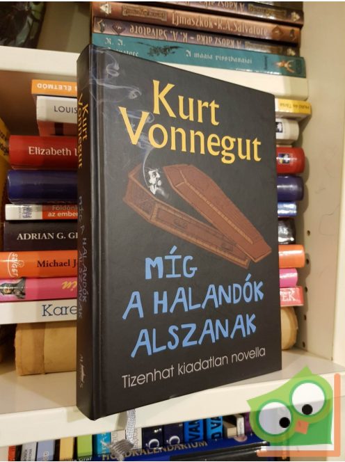 Kurt Vonnegut: Míg a halandók alszanak - Tizenhat kiadatlan novella (ritka)