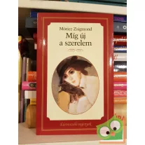  Móricz Zsigmond: Míg új a szerelem   (Életre szóló regények)