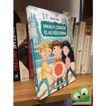   Bendl Vera: Mihályi Csongor és az időgyurma (Időgyurma 1.) - 8 éves kortól