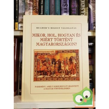   Falcsik Mária, Száray Miklós: Mikor, hol, hogyan és miért történt Magyarországon? (Reader's Digest válogatás)