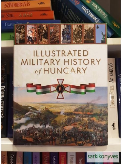 Robert Hermann (edit.): Illustrated Military History of Hungary